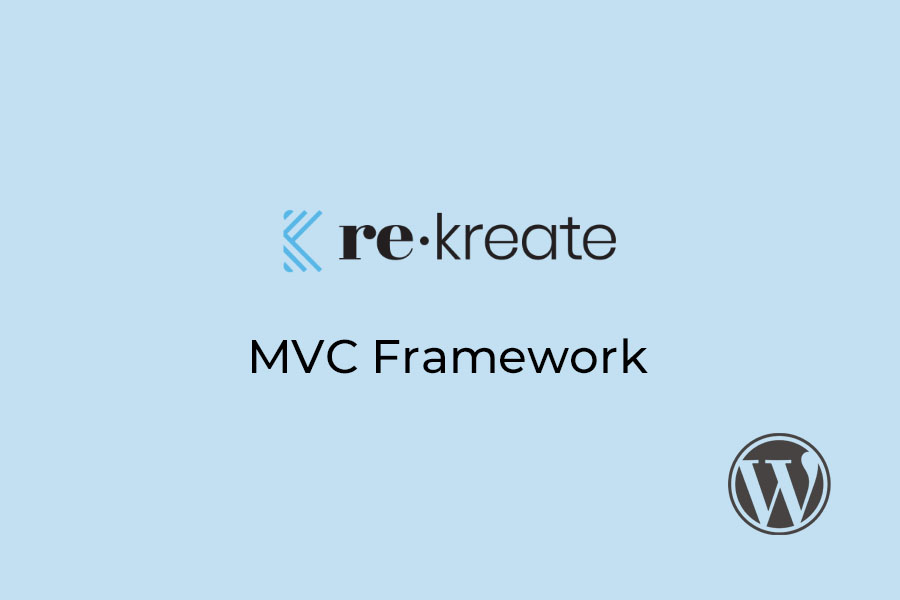 Custom MVC Framework Plugin for WordPress through ReKreate